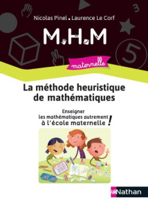 La méthode heuristique de mathématiques. Enseigner les mathématiques autrement à l'école maternelle - Pinel Nicolas ; Le Corf Laurence