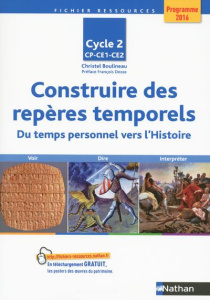 Construire des repères temporels Cycle 2 CP-CE1-CE2. Du temps personnel vers l'histoire - Boulineau Christel ; Dosse François