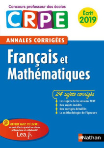 Francais et Mathématiques. Annales corrigées écrit CRPE, Edition 2019 - Hiu Janine ; Motteau Daniel ; Chermak Saïd