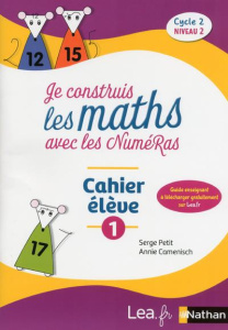 Je construis les maths avec les NuméRas Cycle 2 Niveau 2. Cahier élève 1 - Petit Serge ; Camenisch Annie