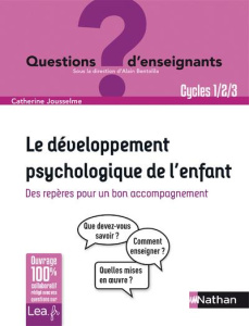 Le développement psychologique de l'enfant. Des repères pour un bon accompagnement - Jousselme Catherine