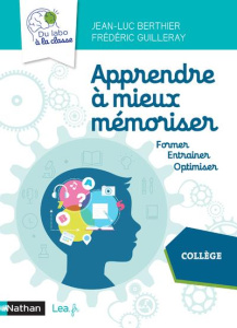 Apprendre à mieux mémoriser - Berthier Jean-Luc ; Guilleray Frédéric