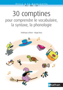 30 comptines pour comprendre le vocabulaire, la syntaxe, la phonologie - Lefèvre Frédérique ; Rosa Magali