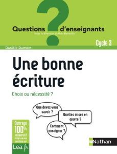Une bonne écriture. Choix ou nécessité ? Cycle 3, Edition 2021 - Dumont Danièle ; Bentolila Alain