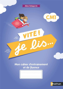 Vite! Je lis CM1 ON CAHIER D'ENTRAINEMENT ET DE FLUENCE CM1 - Delaporte Aline