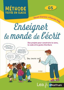 Enseigner le monde de l'écrit GS. Des situations d'apprentissages et des projets pour construire, le - Paly Pascale ; Clarens Sarah