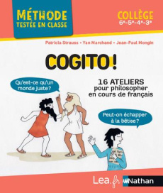 Cogito ! 16 ateliers pour philosopher en cours de français. Collège 6e, 5e, 4e, 3e - Marchand Yan ; Mongin Jean-Paul ; Strauss Patricia