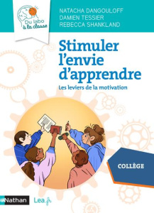 Stimuler l'envie d'apprendre. Les leviers de la motivation - Shankland Rebecca ; Dangouloff Natacha ; Tessier D