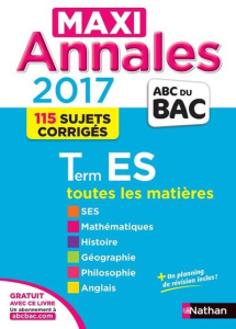Maxi Annales Tle ES. 115 sujets corrigés - SES, Mathématiques, Histoire-Géographie, Philosophie, Ang - Benasé-Rebeyrol Sandrine ; Foussat Béatrice ; Dani
