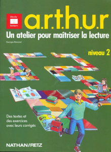 ARTHUR. Un atelier pour maîtriser la lecture, niveau 2, des textes et des exercices avec leurs corri - Rémond Georges