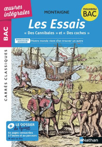 Les essais, Des cannibales et Des coches. Parcours associés : Notre monde vient d'en trouver un autr - Montaigne Michel de ; Wach Aurélie ; Rio Françoise