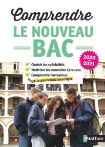 Comprendre le nouveau Bac. Edition 2021 - Hua Juliette