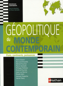 Géopolitique du monde contemporain. Etats, continents, puissances - Gentelle Pierre ; Eckert Denis ; Elissalde Bernard