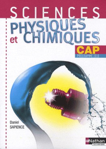 Sciences physiques et chimiques CAP. Programmes 2010 - Sapience Daniel