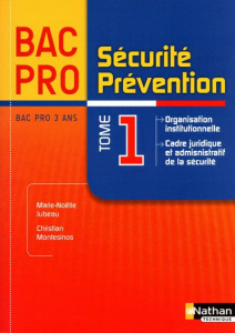 Sécurité prévention Bac Pro. Tome 1, Organisation institutionnelle, cadre juridique et administratif - Jubeau Marie-Noëlle ; Montesinos Christian