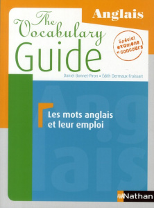 The Vocabulary Guide. Les mots anglais et leur emploi - Bonnet-Piron Daniel ; Dermaux Edith