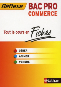 Gérer, Animer, Vendre Bac Pro commerce. Tout le cours en fiches - Lieury Philippe