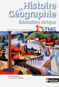 Histoire et Géographie Education civique 1re STMG. Livre de l'élève, Edition 2012 - Carnat Jean-Louis ; Godeau Eric