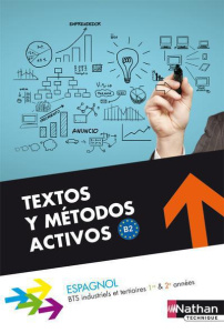 Espagnol BTS tertiaires et industriels 1re & 2e années Textos y metodos activos B2 - Segura Alfredo ; Nuñez Nadine ; Vassoille Marie