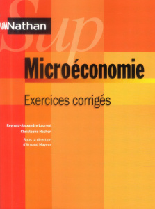 Microéconomie. Exercices corrigés - Laurent Reynald-Alexandre ; Hachon Christophe ; Ma