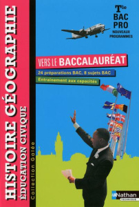 Histoire Géographie Education civique Tle Bac Pro vers le baccalauréat - Cavalière Jean-Claude ; Gérin-Grataloup Anne-Marie