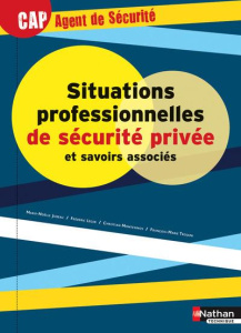 Situations professionnelles de sécurité privé et savoirs associés CAP Agent de sécurité - Trojani François-Marie ; Montesinos Christian ; Lé