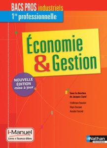 Economie et gestion 1re professionnelle Bac pros industriels - Saraf Jacques ; Boucher Frédérique ; Bucquet Régis