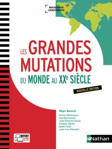 Les grandes mutations du monde. Au XXe siècle, Edition 2017 - Bénichi Régis ; Balaresque Nicolas ; Bonhomme Noël