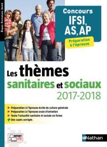 Les thèmes sanitaires et sociaux. Concours IFSI, AS,AP, Edition 2017-2018 - Baumeier Elisabeth