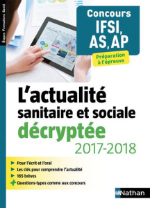 L'actualité sanitaire et sociale décryptée pour IFSI/AS/AP. Edition 2017 - Lioubchansky Rébecca