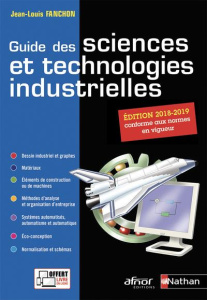 Guide des sciences et technologies industrielles. Edition 2018-2019 - Fanchon Jean-Louis