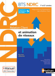 Relation client et animation de réseaux BTS NDRC 1re et 2e années. Edition 2018 - Barbier Sophie ; Gauthier Roy Stéphanie ; Gazon Ca