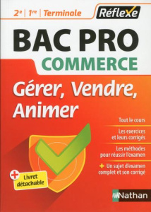 BAC Pro Commerce 2de, 1re, Tle. Gérer, vendre, animer - GOGENDEAU/STECKLER
