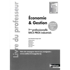 Economie & gestion Tle professionnelle Bacs pros industriels. Livre du professeur - Saraf Jacques ; Boucher Frédérique ; Bucquet Régis