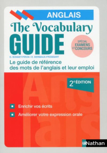 The Vocabulary Guide. Les mots anglais et leur emploi, 2e édition, Edition bilingue français-anglais - Bonnet-Piron Daniel ; Dermaux-Froissart Edith