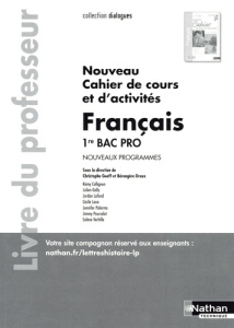 Français 1re Bac Pro Nouveau cahier de cours et d'activités Dialogues. Livre du professeur, Edition - Dreux Bérengère ; Gueff Christophe ; Collignon Rém