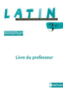 Latin 3e. Livre du professeur - Gaillard Jacques