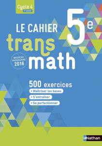 Le cahier Transmath 5e. Edition 2016 - Malaval Joël ; Plantiveau Annie ; Puigrédo Frédéri