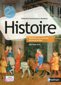 Histoire 2nde. Livre de l'élève, Edition 2014 - Le Quintrec Guillaume