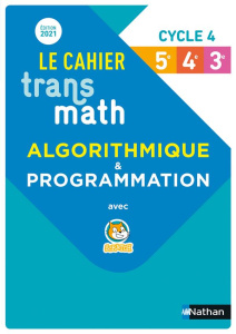 Le cahier Transmath Cycle 4 (5e-4e-3e). Algorithmique & programmation avec Scratch, Edition 2021 - Lécole Jean-Marc ; Chrétien Bernard ; Malaval Joël