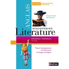Discovering Literature Anglais 1e et Tle Série L. Programme 2011, Edition 2012 - Grellet Françoise ; Kennedy Moira