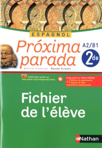Espagnol 2e A2/B1 Proxima parada. Fichier de l'élève - Clemente Edouard