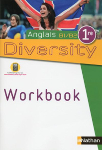 Anglais 1e B1-B2 Diversity. Workbook, Edition 2015 - Escales Corinne ; Fougeroux Elodie ; Grandin Eve ;