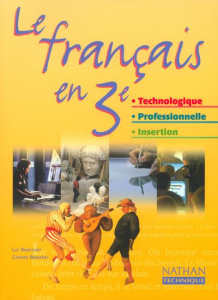 Le français en 3ème technologique, professionnelle, insertion - Biencourt Luc ; Bergerac Corinne