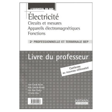 Electricité 2e Professionnelle et Tle BEP. Livre du professeur Circuits - Gallois Jean-Claude