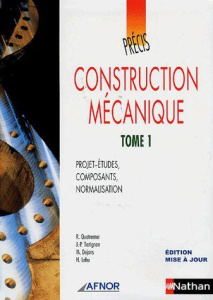 Construction mécanique. Tome 1, Projet-études, composants, normalisation - Quatremer Robert ; Trotignon Jean-Pierre ; Dejans