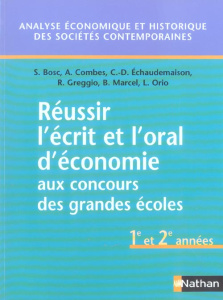 Réussir l'écrit et l'oral d'économie aux concours des grandes écoles de commerce. 1e et 2e années - Bosc Serge ; Combes Alain ; Echaudemaison Claude-D