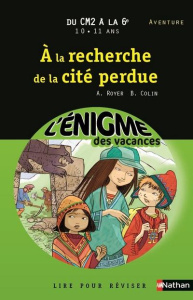 A la recherche de la cité perdue. Du CM2 à la 6e - Royer Anne ; Colin Bénédicte ; Chicault Cécile