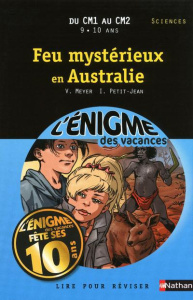 Feu mystérieux en Australie. Du CM1 au CM2 - Meyer Vincent ; Petit-Jean Isabelle ; Malnati Loïc