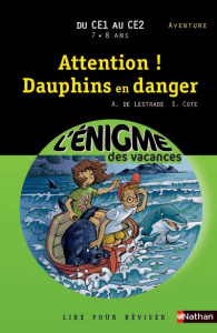 Attention ! dauphins en danger. Du CE1 au CE2 - Lestrade Agnès de ; Cote Sylvie ; Beaupère Paul